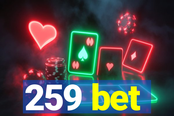 259 bet